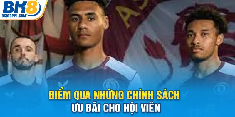 Điểm qua những chính sách ưu đãi cho hội viên