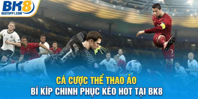 ca-cuoc-the-thao-ao-bi-kip-chinh-phuc-keo-hot-tai-bk8