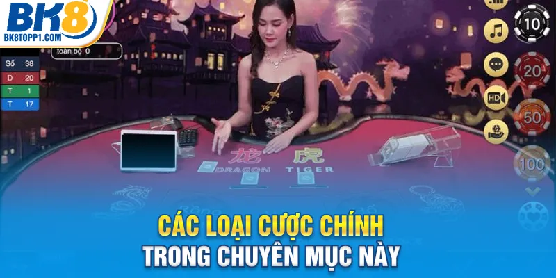 Các loại cược chính trong chuyên mục này