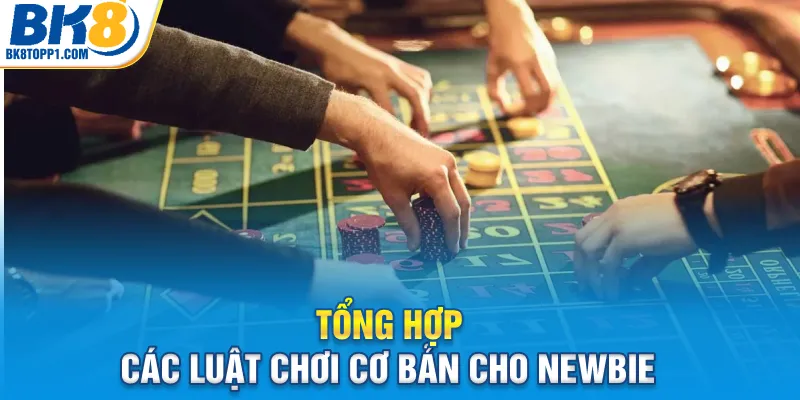 Tổng hợp các luật chơi rouletee cơ bản cho newbie
