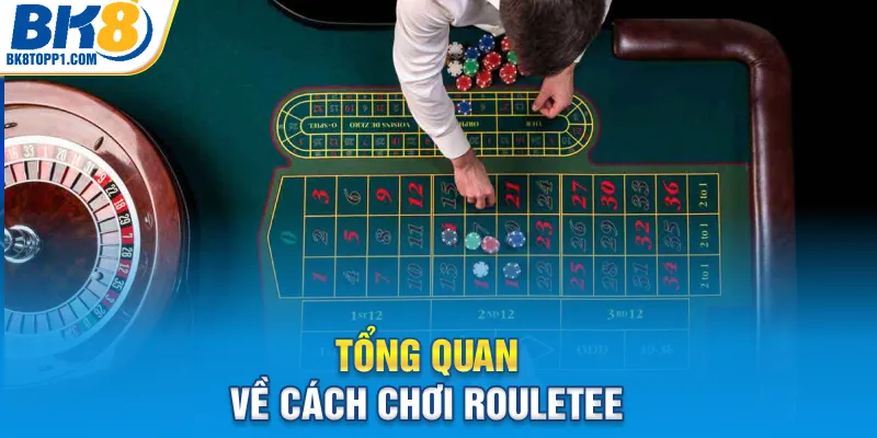 Tổng quan về Cách chơi Roulette