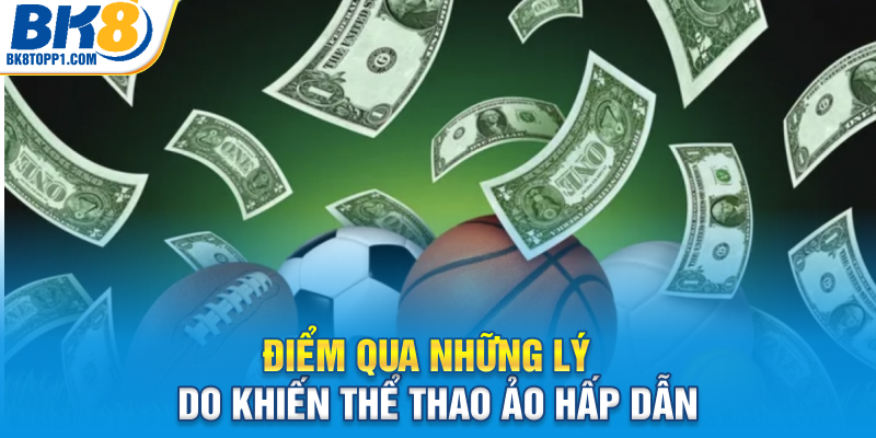 Điểm qua những lý do khiến thể thao ảo hấp dẫn