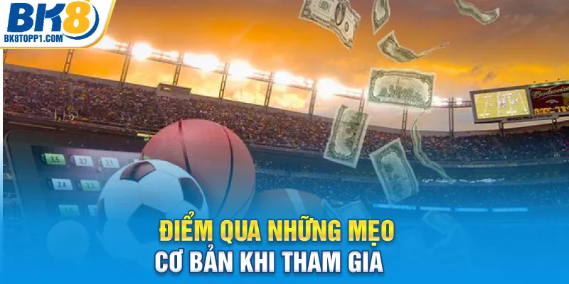 Điểm qua những mẹo cơ bản khi tham gia