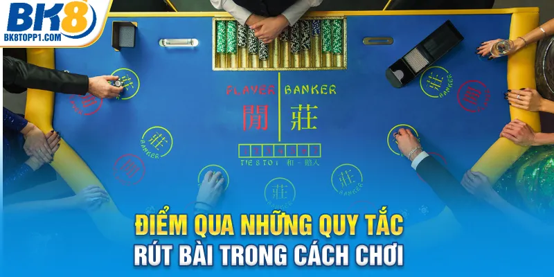Điểm qua những quy tắc rút bài trong cách chơi