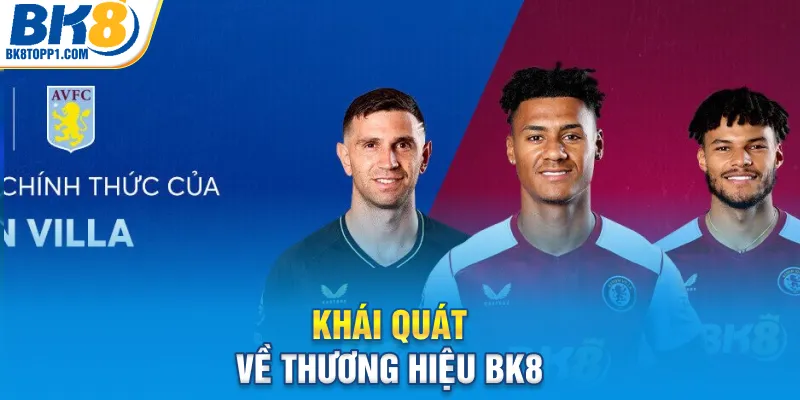 Khái quát giới thiệu BK8 - Thương hiệu số 1