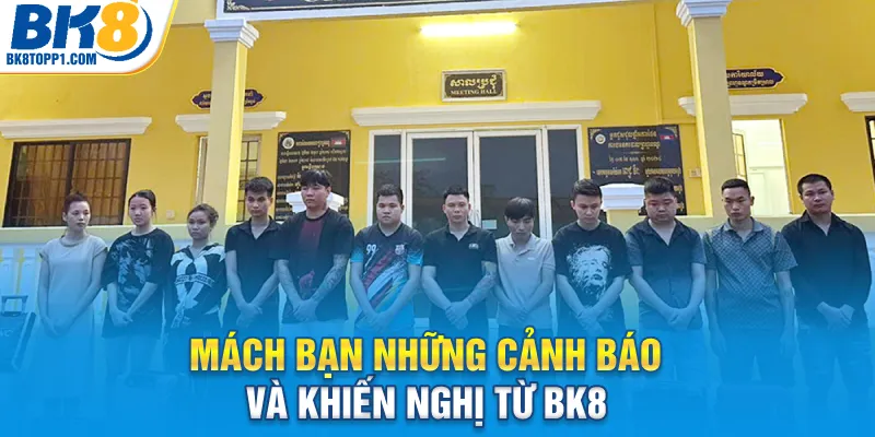 Mách bạn những cảnh báo và khiến nghị từ BK8