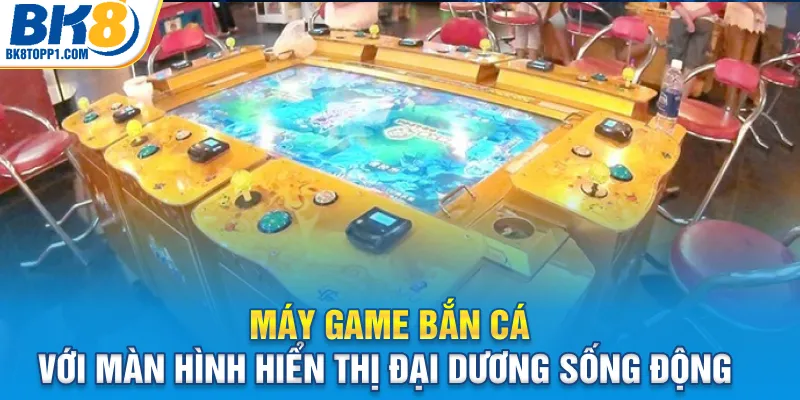 Máy game bắn cá với màn hình hiển thị đại dương sống động