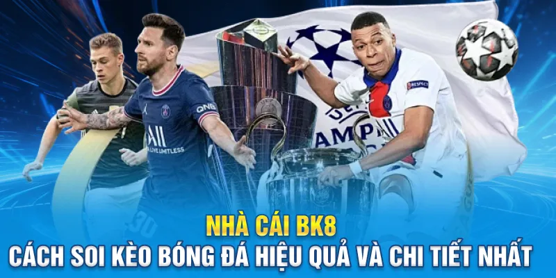 nha-cai-bk8-cach-soi-keo-bong-da-hieu-qua-va-chi-tiet-nhat_11zon