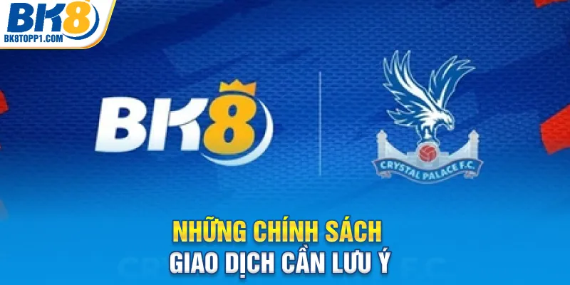 Những chính sách giao dịch cần lưu ý