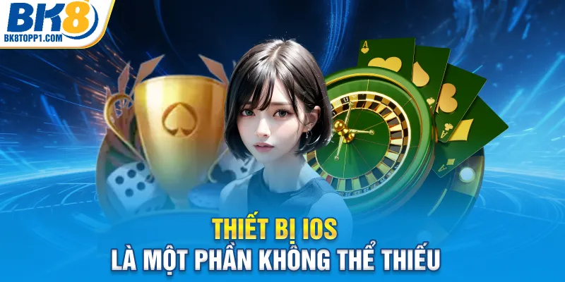 Thiết bị IOS là một phần không thể thiếu