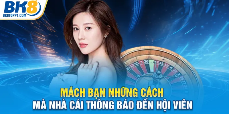 Mách bạn những cách mà nhà cái thông báo đến hội viên
