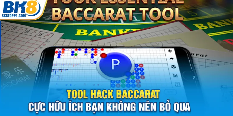 Tool hack baccarat cực hữu ích bạn không nên bỏ qua