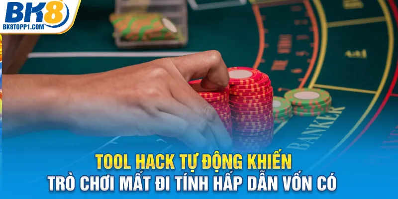 Tool hack tự động khiến trò chơi mất đi tính hấp dẫn vốn có 