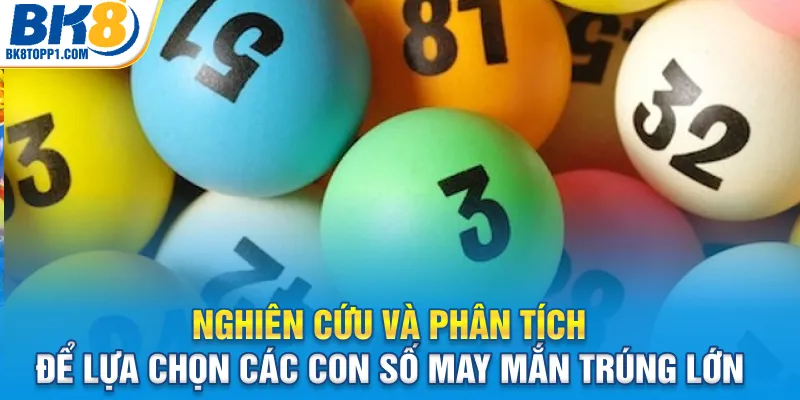 Nghiên cứu và phân tích để lựa chọn các con số may mắn trúng lớn